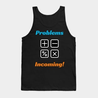 Problems are Incoming! - Education Design Tank Top